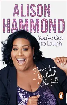 You've Got To Laugh. Stories from a Life Lived to the Full, Paperback/Alison Hammond