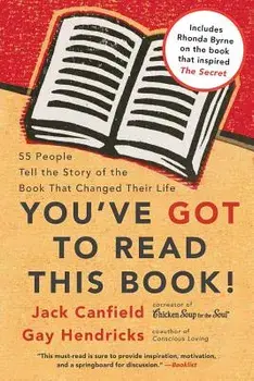 You've Got to Read This Book!: 55 People Tell the Story of the Book That Changed Their Life, Paperback/Jack Canfield