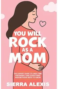You Will Rock As a Mom! - Sierra Alexis