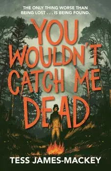You Wouldn't Catch Me Dead, Paperback/Tess James-Mackey