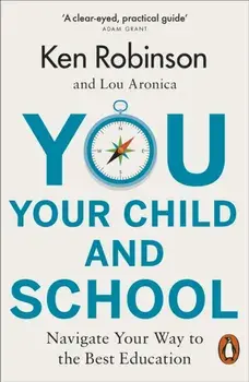 You, Your Child and School. Navigate Your Way to the Best Education, Paperback/Lou Aronica