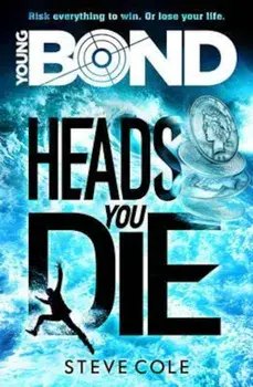 Young Bond: Heads You Die, Paperback/Steve Cole