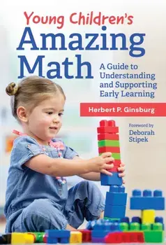 Young Children's Amazing Math. A Guide to Understanding and Supporting Early Learning, Paperback/Herbert P. Ginsburg
