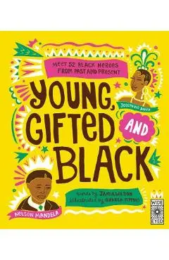 Young Gifted and Black: Meet 52 Black Heroes from Past and Present - Jamia Wilson