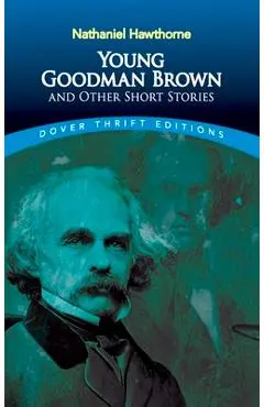 Young Goodman Brown and Other Short Stories - Nathaniel Hawthorne