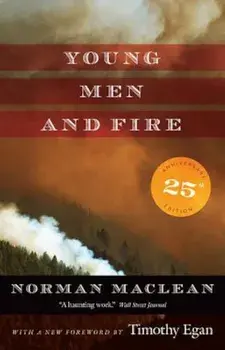 Young Men and Fire: Twenty-Fifth Anniversary Edition, Paperback/Norman MacLean