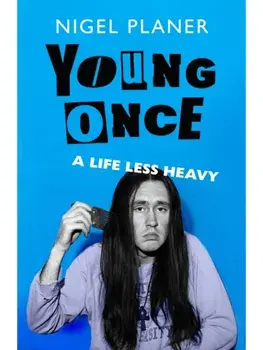 Young Once. A Life Less Heavy, Hardback/Nigel Planer