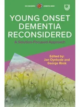 Young Onset Dementia Reconsidered: A Solution-Focused Approach, Paperback/George Rook