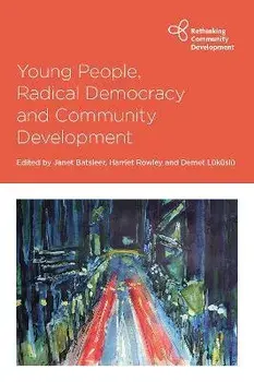 Young People, Radical Democracy and Community Development, Paperback/***