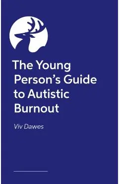 Young Person’s Guide to Autistic Burnout - Viv Dawes
