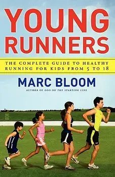 Young Runners: The Complete Guide to Healthy Running for Kids from 5 to 18, Paperback/Marc Bloom