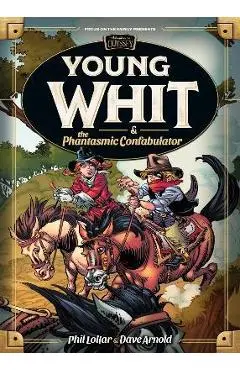 Young Whit and the Phantasmic Confabulator - Phil Lollar