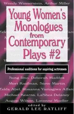 Young Women's Monologues from Contemporary Plays #2: Professional Auditions for Aspiring Actresses - Gerald Lee Ratliff