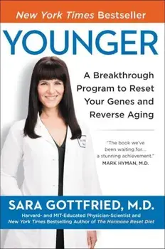Younger: A Breakthrough Program to Reset Your Genes, Reverse Aging, and Turn Back the Clock 10 Years, Paperback/Sara Gottfried