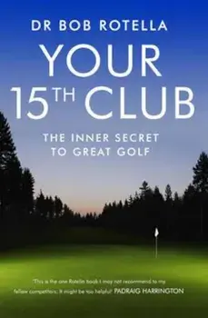 Your 15th Club, Paperback/Dr Bob Rotella