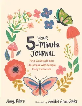 Your 5-Minute Journal. Find Gratitude and De-Stress with Simple Daily Exercises, Paperback/Amy Birch