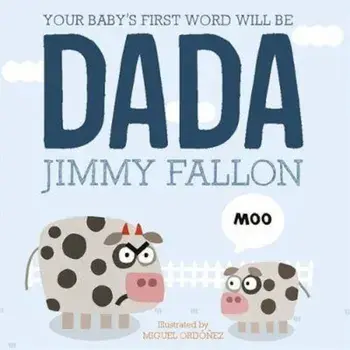 Your Baby's First Word Will Be Dada, Paperback/Jimmy Fallon