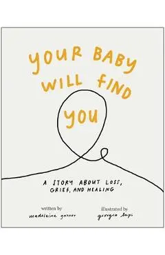 Your Baby Will Find You: A Story about Grief, Loss, and Healing - Madeleine Garner