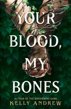 Your Blood, My Bones. A twisted, slow burn rivals-to-lovers romance from the author of THE WHISPERING DARK, Paperback/Kelly Andrew