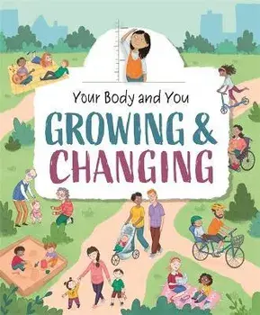 Your Body and You: Growing and Changing, Paperback/Anita Ganeri