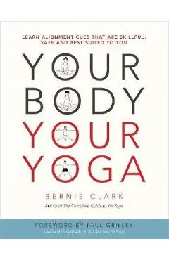 Your Body, Your Yoga - Bernie Clark
