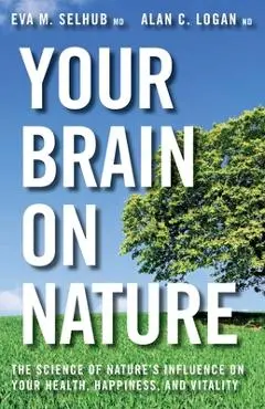 Your Brain on Nature - Eva M. Selhub