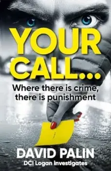 YOUR CALL.... Where there is crime, there is punishment, Paperback/David Palin