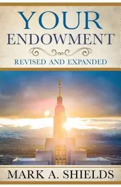 Your Endowment: Revised and Expanded - Mark A. Shields