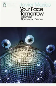 Your Face Tomorrow, Volume 2. Dance and Dream, Paperback/Javier Marias