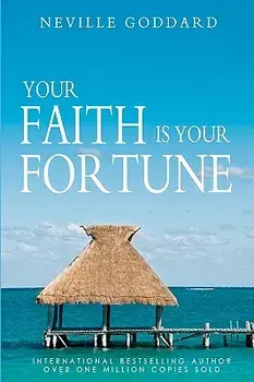 Your Faith Is Your Fortune, Paperback/Neville Goddard