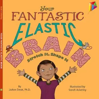 Your Fantastic Elastic Brain, Hardcover/Joann Deak
