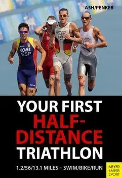 Your First Half-Distance Triathlon, Paperback/Henry Ash