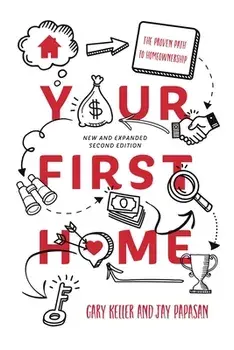 Your First Home: The Proven Path to Homeownership, Paperback/Gary Keller