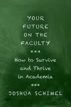 Your Future on the Faculty. How to Survive and Thrive in Academia, Paperback/***