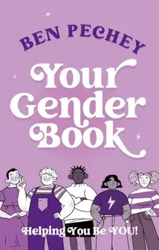 Your Gender Book. Helping You Be You!, Illustrated ed, Paperback/Ben Pechey