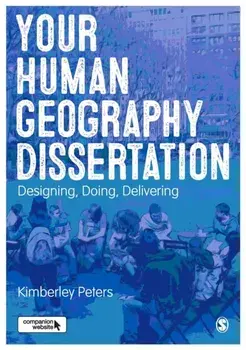 Your Human Geography Dissertation: Designing, Doing, Delivering, Paperback/Kimberley Peters