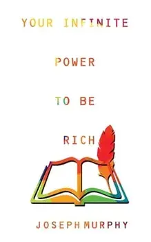 Your Infinite Power to be Rich, Paperback/Joseph Dr Murphy