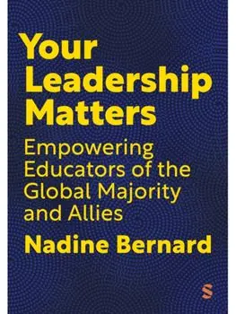 Your Leadership Matters. Empowering Educators of the Global Majority and Allies, Paperback/Nadine Bernard