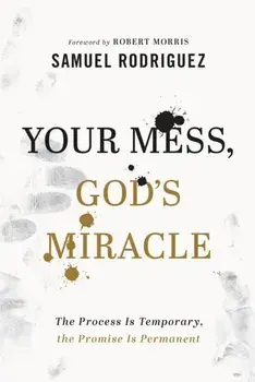 Your Mess, God`s Miracle - The Process Is Temporary, the Promise Is Permanent, Hardback/Robert Morris
