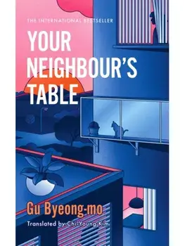 Your Neighbour's Table. An incisive and timely Korean bestseller about marriage, community and motherhood, Paperback/Gu Byeong-mo