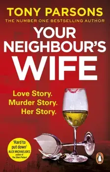 Your Neighbour's Wife. Nail-biting suspense from the #1 bestselling author, Paperback/Tony Parsons