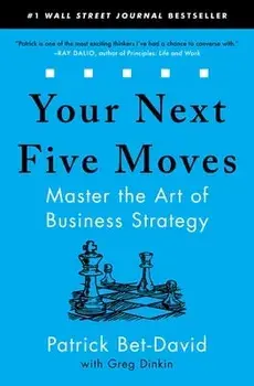 Your Next Five Moves: Master the Art of Business Strategy, Paperback/Patrick Bet-David