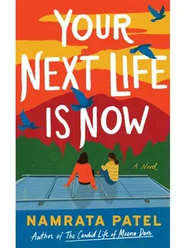 Your Next Life Is Now. A Novel, Paperback/Namrata Patel