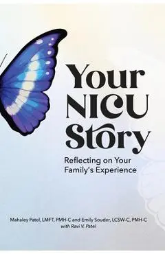Your NICU Story: Reflecting on Your Family's Experience - Mahaley H. Patel