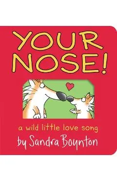 Your Nose!: A Wild Little Love Song - Sandra Boynton
