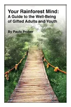 Your Rainforest Mind: A Guide to the Well-Being of Gifted Adults and Youth, Paperback/Paula Prober
