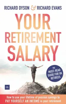 Your Retirement Salary. How to use your lifetime of pension savings to pay yourself an income in your retirement, Paperback/Richard Dyson
