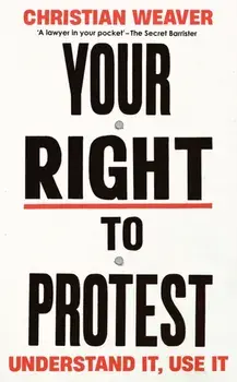 Your Right to Protest. Understand It, Use It, Main, Paperback/Christian Weaver