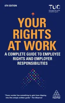 Your Rights at Work: A Complete Guide to Employee Rights and Employer Responsibilities, Paperback/Trades Union Congress Tuc