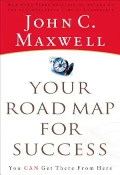 Your Road Map for Success: You Can Get There from Here, Paperback/John C. Maxwell